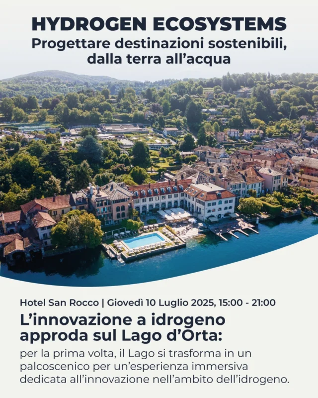 🚀 Il lago diventa palcoscenico dell'innovazione

Giovedì 10 luglio, Hotel San Rocco si trasforma nel centro nevralgico del futuro sostenibile: per la prima volta, il Lago d'Orta ospiterà un evento immersivo dedicato all'innovazione nell'idrogeno. Non è un caso che sia proprio qui, nel primo edificio alberghiero al mondo alimentato a idrogeno, certificato ICIM dal 2010.

Dalle 15:00 alle 21:00, istituzioni, accademici e imprese si confronteranno su modelli territoriali sostenibili, con l'esclusiva Hydrogen Boat Experience, una visita tecnica alla nostra caldaia pionieristica, e la scoperta del prototipo della nuova BMW iX5 Hydrogen. Il tutto culminerà con aperitivo e networking sulla nostra terrazza panoramica, affacciata sull'Isola di San Giulio, dove futuro e bellezza si incontrano.

📍 Hotel San Rocco – Lago d'Orta
📞 Info: +39 0322 911977
✉️ info@hotelsanrocco.it

🚀 The lake becomes a stage for innovation

Thursday, July 10th, Hotel San Rocco transforms into the epicenter of sustainable future: for the first time, Lake Orta will host an immersive experience dedicated to hydrogen innovation. It's no coincidence that it takes place here, in the world's first hydrogen-powered hotel building, ICIM certified since 2010.

From 3:00 PM to 9:00 PM, institutions, academics and businesses will discuss sustainable territorial models, featuring the exclusive Hydrogen Boat Experience, a technical visit to our pioneering boiler system, and the discovery of the prototype of the new BMW iX5 Hydrogen. Everything will culminate with aperitif and networking on our panoramic terrace, overlooking San Giulio Island, where future meets beauty.

📍 Hotel San Rocco – Lake Orta
📞 Info: +39 0322 911977
✉️ info@hotelsanrocco.it
